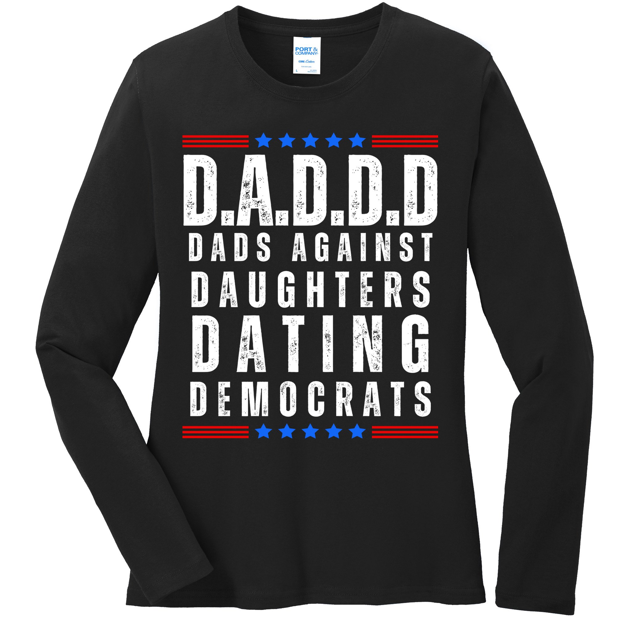 Funny Daddd Dads Against Daughters Dating Democrats Ladies Long Sleeve Shirt
