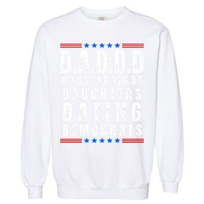 Funny Daddd Dads Against Daughters Dating Democrats Garment-Dyed Sweatshirt