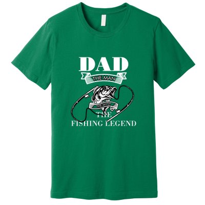 Father's Day Dad The Man The Myth The Fishing Legend Gift Premium T-Shirt