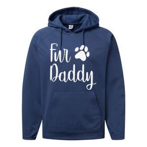 Fur Daddy Dog Dad Fathers Day Gifts For Dog Lovers Performance Fleece Hoodie