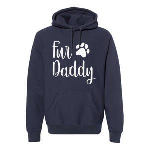 Fur Daddy Dog Dad Fathers Day Gifts For Dog Lovers Premium Hoodie