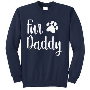 Fur Daddy Dog Dad Fathers Day Gifts For Dog Lovers Tall Sweatshirt