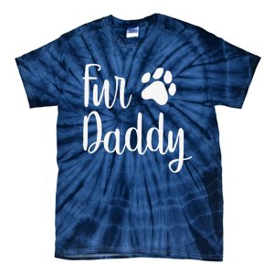 Fur Daddy Dog Dad Fathers Day Gifts For Dog Lovers Tie-Dye T-Shirt