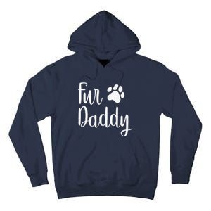 Fur Daddy Dog Dad Fathers Day Gifts For Dog Lovers Tall Hoodie