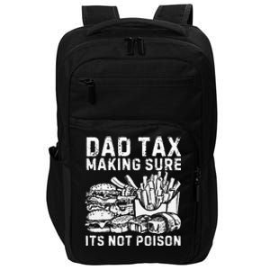 Fathers Day Dad Tax Making Sure Its Not Poi.Son Impact Tech Backpack