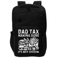 Fathers Day Dad Tax Making Sure Its Not Poi.Son Impact Tech Backpack