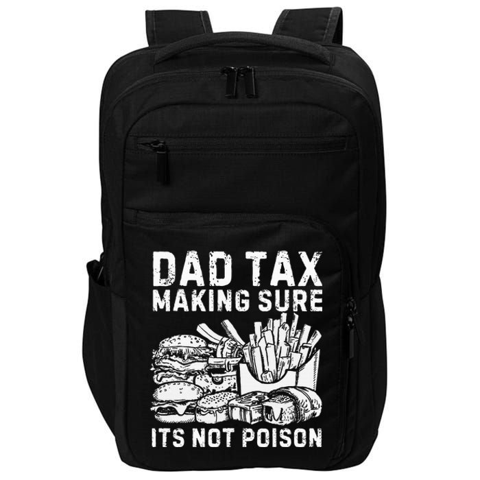 Fathers Day Dad Tax Making Sure Its Not Poi.Son Impact Tech Backpack