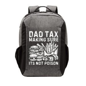 Fathers Day Dad Tax Making Sure Its Not Poi.Son Vector Backpack