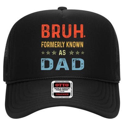 Fathers Day Dad Bruh Formerly Known As Dad Papa High Crown Mesh Back Trucker Hat