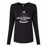 Funny Derby Day And Talk Derby To Me Kentucky Horse Racing Cool Gift Womens Cotton Relaxed Long Sleeve T-Shirt