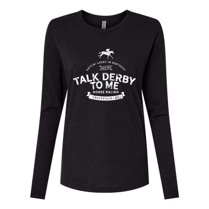 Funny Derby Day And Talk Derby To Me Kentucky Horse Racing Cool Gift Womens Cotton Relaxed Long Sleeve T-Shirt