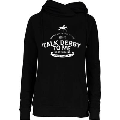 Funny Derby Day And Talk Derby To Me Kentucky Horse Racing Cool Gift Womens Funnel Neck Pullover Hood