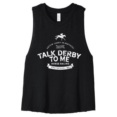 Funny Derby Day And Talk Derby To Me Kentucky Horse Racing Cool Gift Women's Racerback Cropped Tank