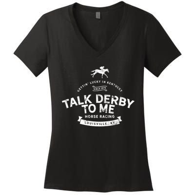 Funny Derby Day And Talk Derby To Me Kentucky Horse Racing Cool Gift Women's V-Neck T-Shirt