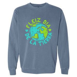 Feliz Dia De La Tierra Happy Earth Day Spanish Garment-Dyed Sweatshirt