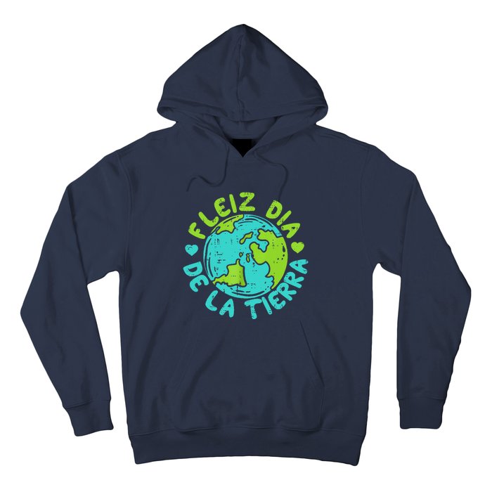 Feliz Dia De La Tierra Happy Earth Day Spanish Hoodie