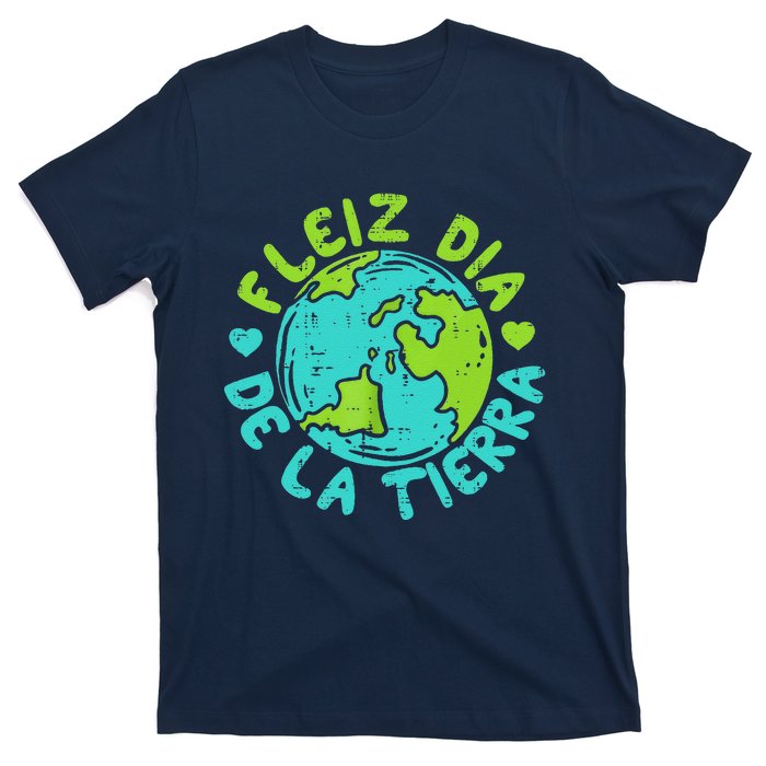 Feliz Dia De La Tierra Happy Earth Day Spanish T-Shirt