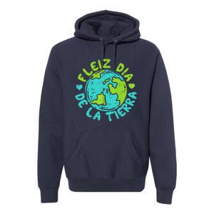 Feliz Dia De La Tierra Happy Earth Day Spanish Premium Hoodie