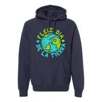 Feliz Dia De La Tierra Happy Earth Day Spanish Premium Hoodie