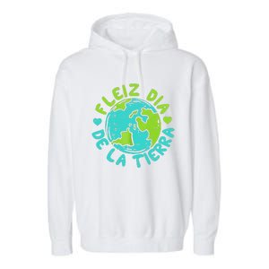 Feliz Dia De La Tierra Happy Earth Day Spanish Garment-Dyed Fleece Hoodie