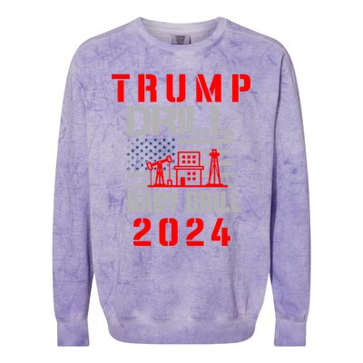 Funny Drill Drill Trump 2024 Funny Gift Colorblast Crewneck Sweatshirt