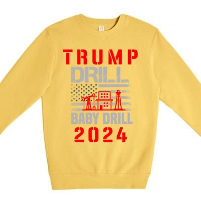 Funny Drill Drill Trump 2024 Funny Gift Premium Crewneck Sweatshirt