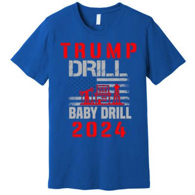 Funny Drill Drill Trump 2024 Funny Gift Premium T-Shirt