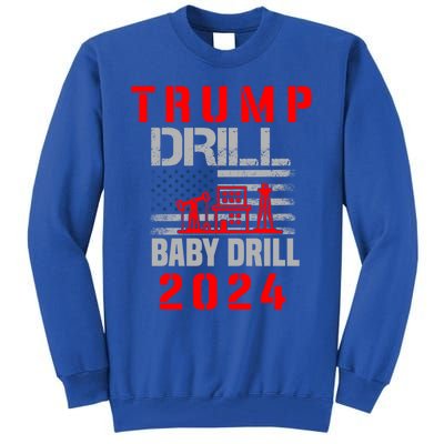 Funny Drill Drill Trump 2024 Funny Gift Tall Sweatshirt