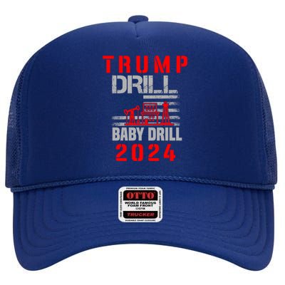 Funny Drill Drill Trump 2024 Funny Gift High Crown Mesh Back Trucker Hat