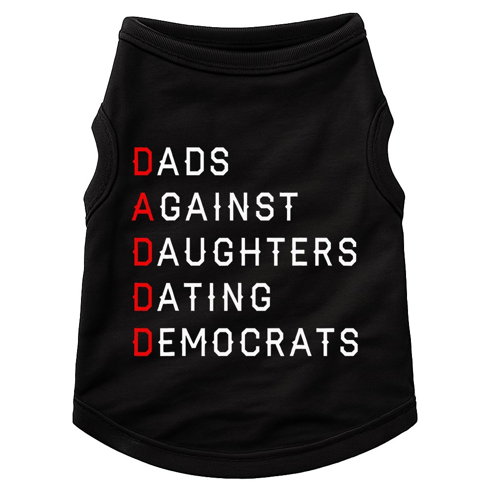 Funny Daddd Dads Against Daughters Dating Democrats Doggie Tank