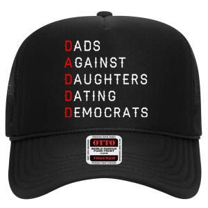 Funny Daddd Dads Against Daughters Dating Democrats High Crown Mesh Back Trucker Hat