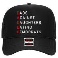 Funny Daddd Dads Against Daughters Dating Democrats High Crown Mesh Back Trucker Hat