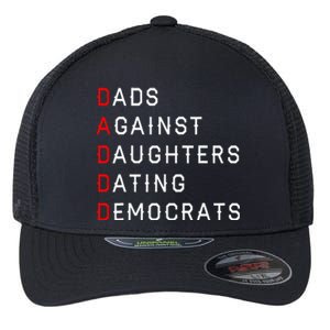 Funny Daddd Dads Against Daughters Dating Democrats Flexfit Unipanel Trucker Cap