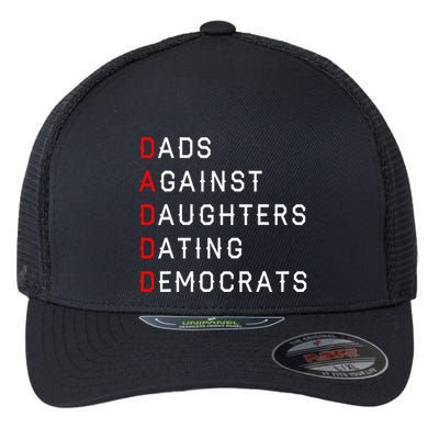 Funny Daddd Dads Against Daughters Dating Democrats Flexfit Unipanel Trucker Cap