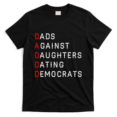 Funny Daddd Dads Against Daughters Dating Democrats T-Shirt