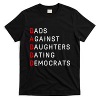 Funny Daddd Dads Against Daughters Dating Democrats T-Shirt