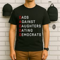 Funny Daddd Dads Against Daughters Dating Democrats T-Shirt