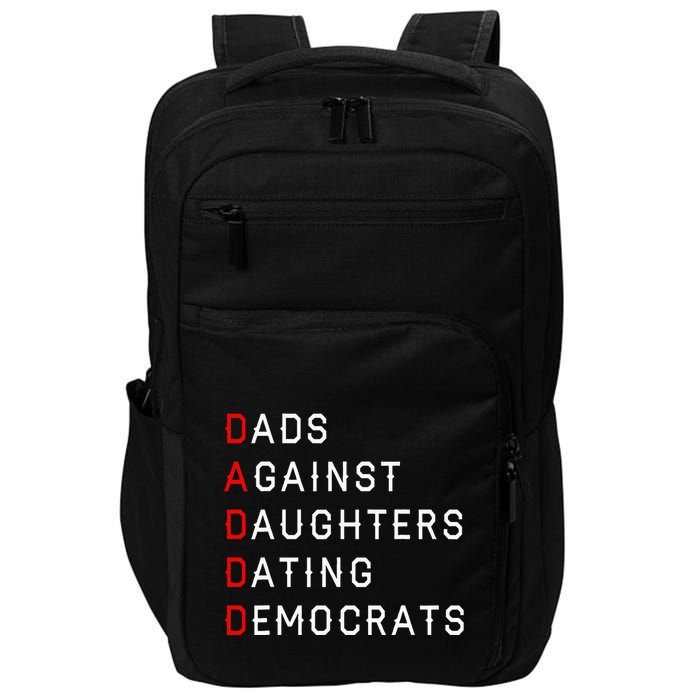 Funny Daddd Dads Against Daughters Dating Democrats Impact Tech Backpack