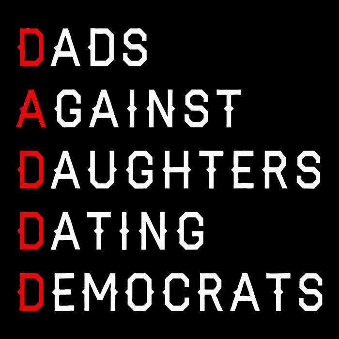 Funny Daddd Dads Against Daughters Dating Democrats Impact Tech Backpack