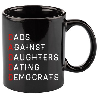Funny Daddd Dads Against Daughters Dating Democrats 11oz C Handle Ceramic Mug