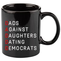 Funny Daddd Dads Against Daughters Dating Democrats 11oz C Handle Ceramic Mug