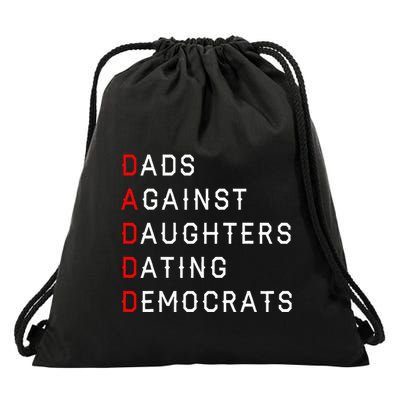 Funny Daddd Dads Against Daughters Dating Democrats Drawstring Bag