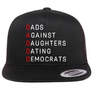 Funny Daddd Dads Against Daughters Dating Democrats Flat Bill Trucker Hat