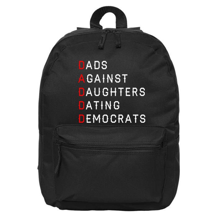 Funny Daddd Dads Against Daughters Dating Democrats 16 in Basic Backpack