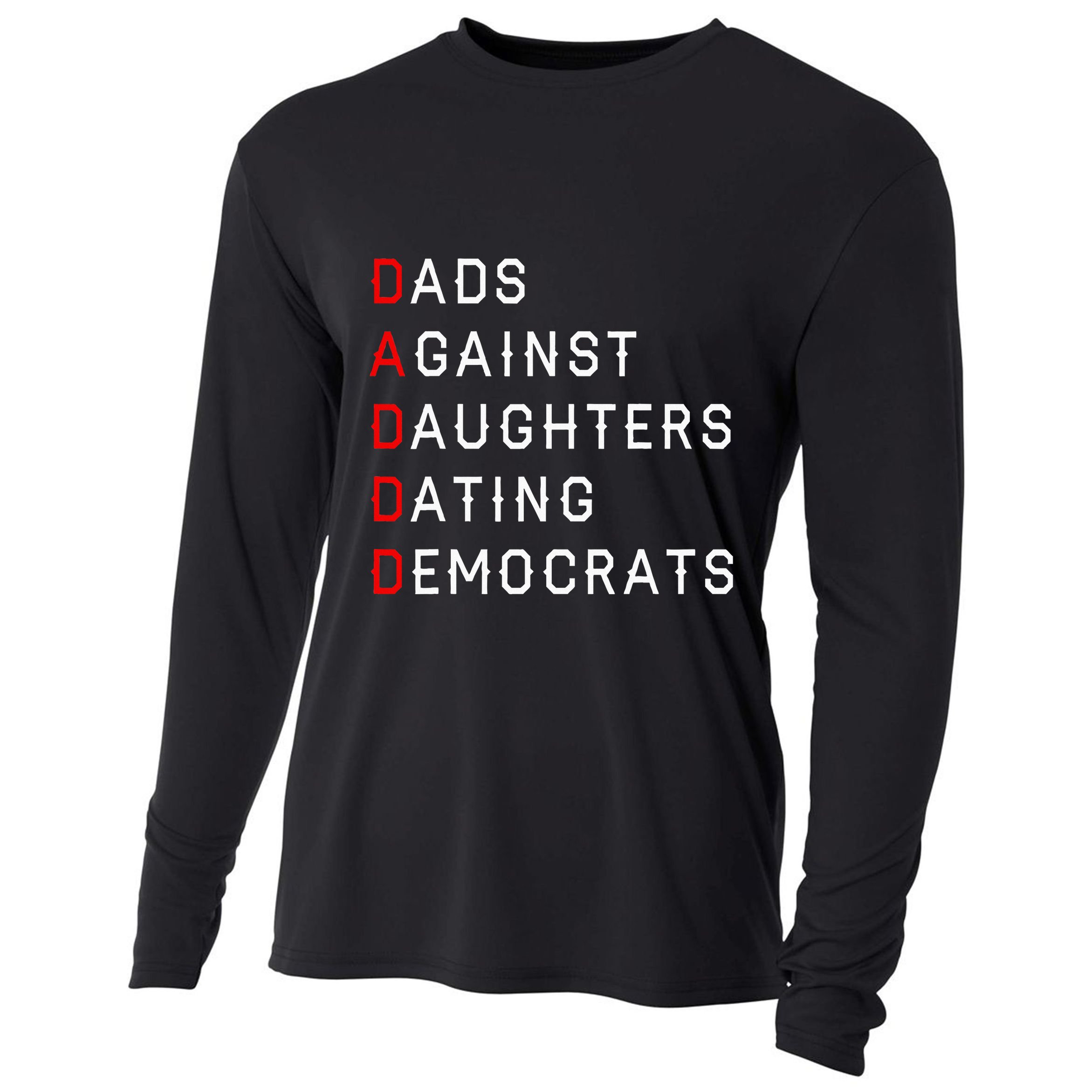 Funny Daddd Dads Against Daughters Dating Democrats Cooling Performance Long Sleeve Crew