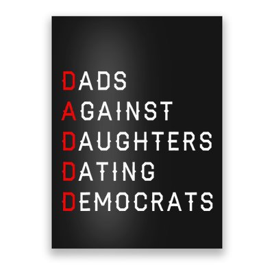 Funny Daddd Dads Against Daughters Dating Democrats Poster