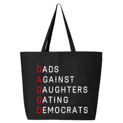 Funny Daddd Dads Against Daughters Dating Democrats 25L Jumbo Tote
