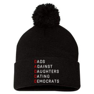 Funny Daddd Dads Against Daughters Dating Democrats Pom Pom 12in Knit Beanie