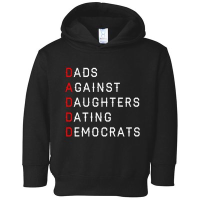 Funny Daddd Dads Against Daughters Dating Democrats Toddler Hoodie