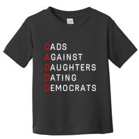 Funny Daddd Dads Against Daughters Dating Democrats Toddler T-Shirt